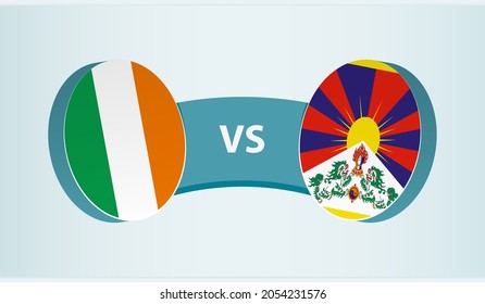 Ireland versus Tibet, team sports competition concept. Round flag of countries.