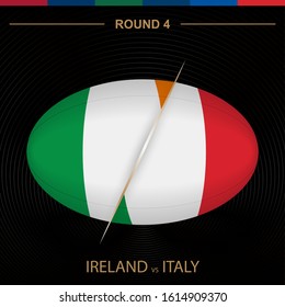 Ireland vs Italy in Rugby Tournament round 4, ball shaped rugby icon on black background. Vector template.
