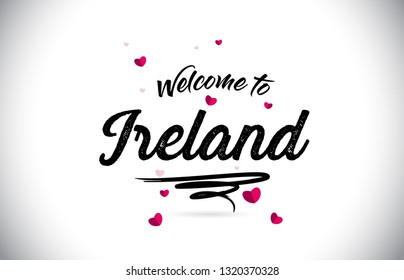 Ireland Welcome To Word Text with Handwritten Font and Pink Heart Shape Design Vector Illustration.