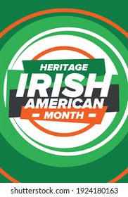Irish American Heritage Month. Annual celebrated all March in the United States. Honor achievements and contributions of Ireland immigrants to the history of America. Flags design. Vector poster