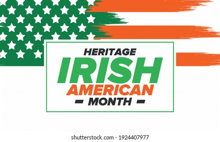 Irish American Heritage Month. Annual celebrated all March in the United States. Honor achievements and contributions of Ireland immigrants to the history of America. Flags design. Vector poster