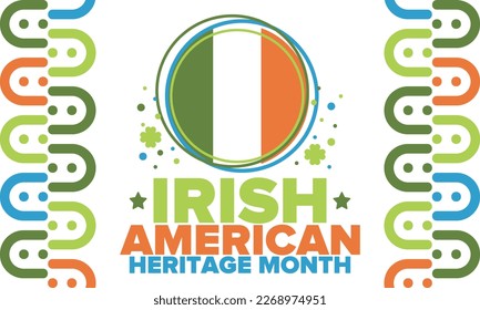 Irish American Heritage Month. Annual celebrated all March in the United States. Honor achievements and contributions of Ireland immigrants to the history of America. Flags design. Vector poster