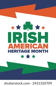 Irish American Heritage Month. Annual celebrated all March in the United States. Honor achievements and contributions of Ireland immigrants to the history of America. Flags design. Vector poster