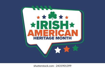 Irish American Heritage Month. Annual celebrated all March in the United States. Honor achievements and contributions of Ireland immigrants to the history of America. Flags design. Vector poster