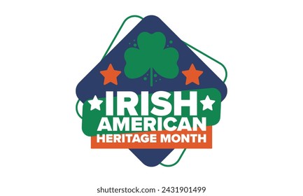 Irish American Heritage Month. Annual celebrated all March in the United States. Honor achievements and contributions of Ireland immigrants to the history of America. Flags design. Vector poster