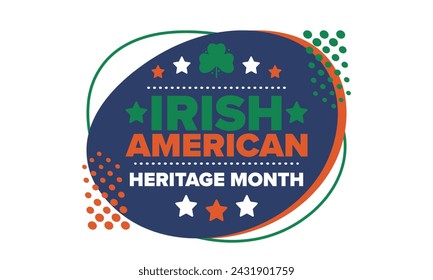 Irish American Heritage Month. Annual celebrated all March in the United States. Honor achievements and contributions of Ireland immigrants to the history of America. Flags design. Vector poster