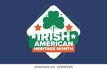 Irish American Heritage Month. Annual celebrated all March in the United States. Honor achievements and contributions of Ireland immigrants to the history of America. Flags design. Vector poster