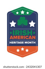 Irish American Heritage Month. Annual celebrated all March in the United States. Honor achievements and contributions of Ireland immigrants to the history of America. Flags design. Vector poster