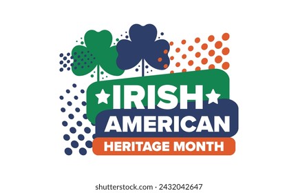 Irish American Heritage Month. Annual celebrated all March in the United States. Honor achievements and contributions of Ireland immigrants to the history of America. Flags design. Vector poster