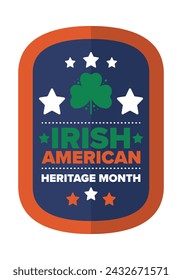 Irish American Heritage Month. Annual celebrated all March in the United States. Honor achievements and contributions of Ireland immigrants to the history of America. Flags design. Vector poster