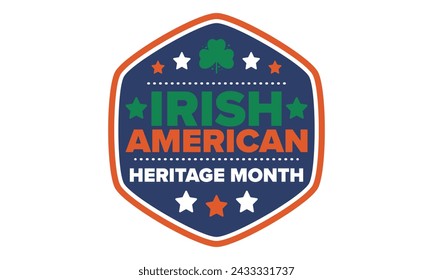 Irish American Heritage Month. Annual celebrated all March in the United States. Honor achievements and contributions of Ireland immigrants to the history of America. Flags design. Vector poster