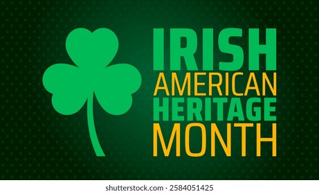 Irish American Heritage Month background banner or poster design template. observed every year in March. Holiday concept. Use to any Template, card, poster, placard, template.