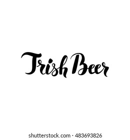 Irish Beer Lettering. Vector Illustration of Ink Brush Calligraphy Isolated over White Background. Hand Drawn Cursive Text.