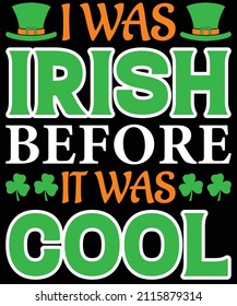 I was Irish Before It Was Cool St. Patrick's Day T-Shirt Design.