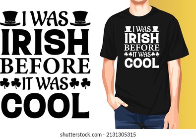 I was Irish Before It Was Cool St. Patrick's Day T-Shirt Design.