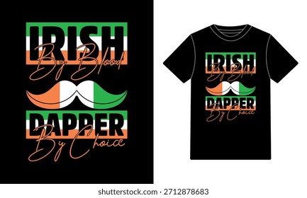 Irish by Blood Dapper by Choice - St. Patrick's Day Tee