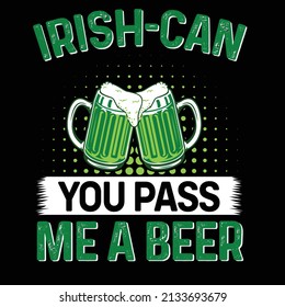 Irish Can you pass me a beer  St. Patrick Day T shirt Design