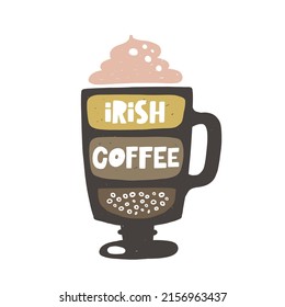 Irish coffee hand drawn illustration with typography. Cup silhouette and hot drink. Colored grunge style lettering with ink drops. Restaurant coffee card, poster design element