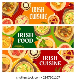 Irish cuisine restaurant dishes, meals banners. Boxty potato pancake, potato salad and beef Irish stew, homemade pork sausages and cherry pie, soda bread, meat and beer stew vector. Irish food meals svg