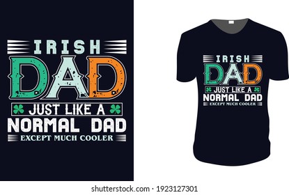 Irish Dad T-Shirt. Das Design-Template des Patrick's Day t Shirt, das Poster des Patrick's Day, das irische Fest Festival irisch und glücklich Thema Vektorgrafik, Typografie, Patrick's Day Vektorgrafik.