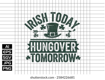 IrIsh to day hungover to morrow t shirt design2025