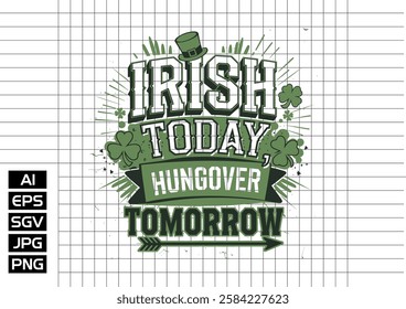 IrIsh to day hungover to morrow t shirt design2025