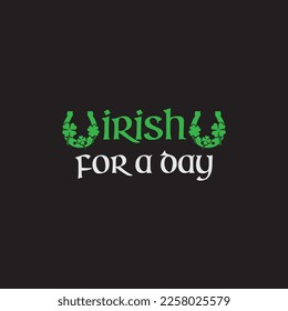 Irish For A Day St. Patrick's Day Sublimation. Typography Cricut Craft