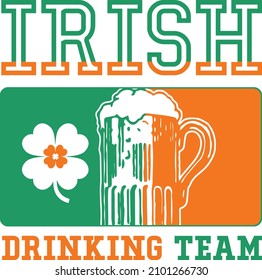 Irish drinking team. funny St Patrick's Day inspirational lettering design for posters, flyers, t-shirts, , invitations, stickers, banners, gifts. Irish leprechaun shenanigans beer funny quote.