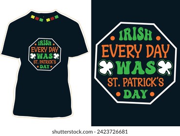 Irish Every Day Was St. Patrick’s Day T-Shirt Design