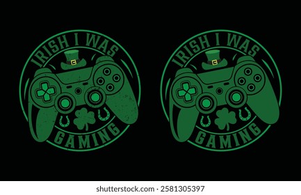 Irish i was gaming  day t-shirt design st patricks. shamrock typography design for Ireland, Ireland culture Irish traditional t-shirt design