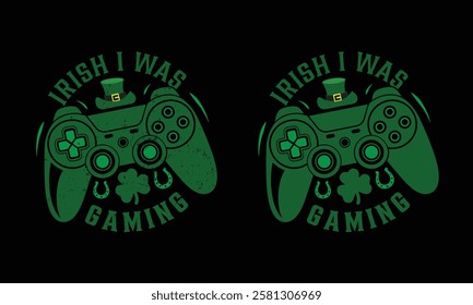 Irish i was gaming  day t-shirt design st patricks. shamrock typography design for Ireland, Ireland culture Irish traditional t-shirt design