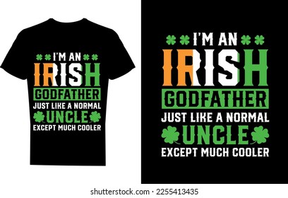 I'm an Irish Godfather just like normal uncle T-shirt Design