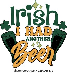 Irish I Had Another Beer St Patricks Day Funny Irish T Shirt Design