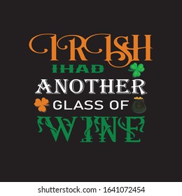 Irish I Had Another Glass Of Wine T-shirt.Patricks Day T-shirt Design.