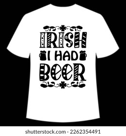 Irish I Had Beer, St. Patrick's Day Shirt Print Template, Lucky Charms, Irish, everyone has a little luck Typography Design