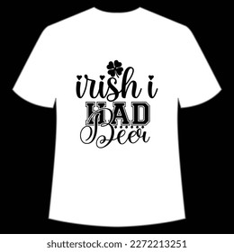 Irish I Had Beer, St. Patrick's Day Shirt Print Template, Lucky Charms, Irish, everyone has a little luck Typography Design