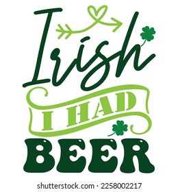Irish I Had Beer  SVG T shirt design Vector File	

