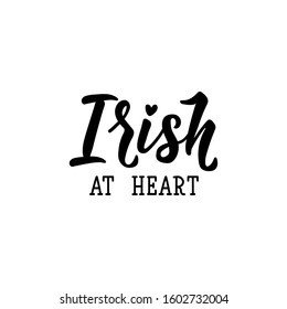 Irish at heart. Lettering. Inspirational and funny quotes. Can be used for prints bags, t-shirts, posters, cards. St Patrick's Day card