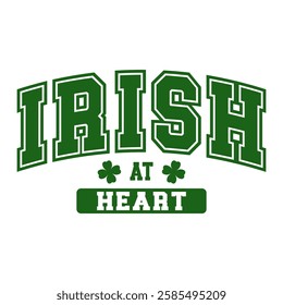 "Irish at Heart" typography in a bold varsity style with clovers. A great way to show off Irish pride and heritage on St. Patrick’s Day.