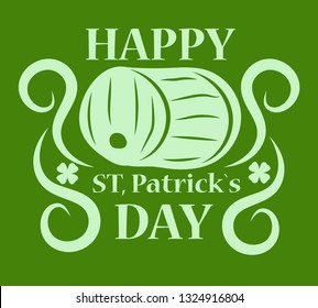 Irish holiday happy St Patricks day greeting card barrel of beer or ale and whiskey alcohol drink English customs celebration party clover luck and fortune leprechaun festive symbols green color