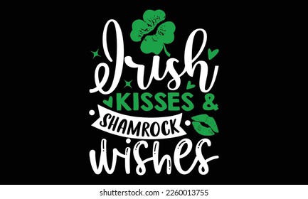 Besos y deseos de Shamrock irlandeses - Diseño de camisetas del Día de San Patricio, cita inspiradora, motivación, archivos de svg para el corte, bolso, tazas, tarjeta, impresiones y afiches