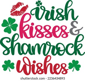 Irish Kisses And Shamrock Wishes, Green Clover, So Lucky, Shamrock, Lucky Clover Vector Illustration Files