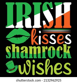 Irish kisses shamrock wishes. St. Patrick's Day T Shirt Design. 