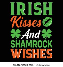 Irish kisses and shamrock wishes St. Patrick day t shirt design