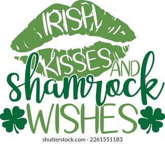 Los besos irlandeses y los deseos de shamrock - diseño de letras inspirador del Día de San Patricio. Leprechaun shenanigans afortunado trébol de encanto cita graciosa