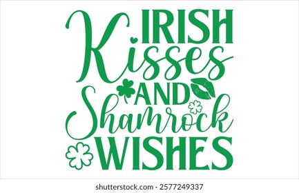 Irish Kisses And Shamrock Wishes - St. Patrick’s Day T-Shirt Design, Vector Isolated on Black, Tailored for Cricut and Silhouette Crafting, Versatile EPS 10 Format Included.