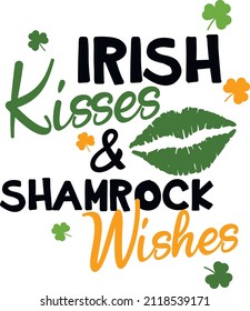 Irish Kisses And Shamrock Wishes Svg Vector Illustration Isolated On White Background. Holiday Irish Svg Lucky T-shirt, Design Element,poster, Banner And Gift Design,Irish Calligraphy