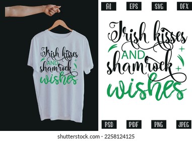 Irish kisses and shamrock wishes T Shirt Design