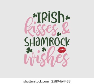 Irish Kisses And Shamrock Wishes, T shirt, Happy St Patrick Day Design, Patrick's Day Saying, Shamrock Eps, Pinches Eps, Irish Eps, Funny St Patrick's, Instant Download