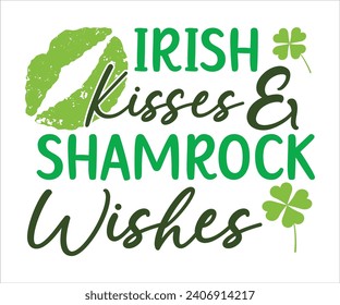 Irish kisses and shamrock wishes T-shirt, St Patrick's Day Shirt, St Patrick's Day Saying, St Patrick's Quote, Shamrock, Irish, Saint Patrick's Day, Lucky, Cut File For Cricut And Silhouette